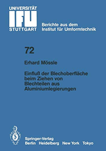 Einfluß der Blechoberfläche beim Ziehen von Blechteilen aus Aluminiumlegierungen (IFU - Berichte aus dem Institut für Umformtechnik der Universität ... der Universität Stuttgart, 72, Band 72)