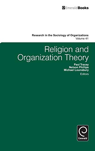 Religion and Organization Theory (Research in the Sociology of Organizations, 41, Band 41)