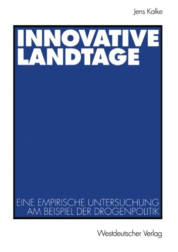 Innovative Landtage . Eine empirische Untersuchung am Beispiel der Drogenpolitik