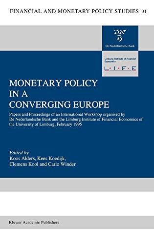 Monetary Policy in a Converging Europe: Papers and Proceedings of an International Workshop organised by De Nederlandsche Bank and the Limburg ... and Monetary Policy Studies, 31, Band 31)