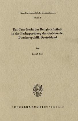 Das Grundrecht der Religionsfreiheit in der Rechtsprechung der Gerichte der Bundesrepublik Deutschland.: / (Staatskirchenrechtliche Abhandlungen)