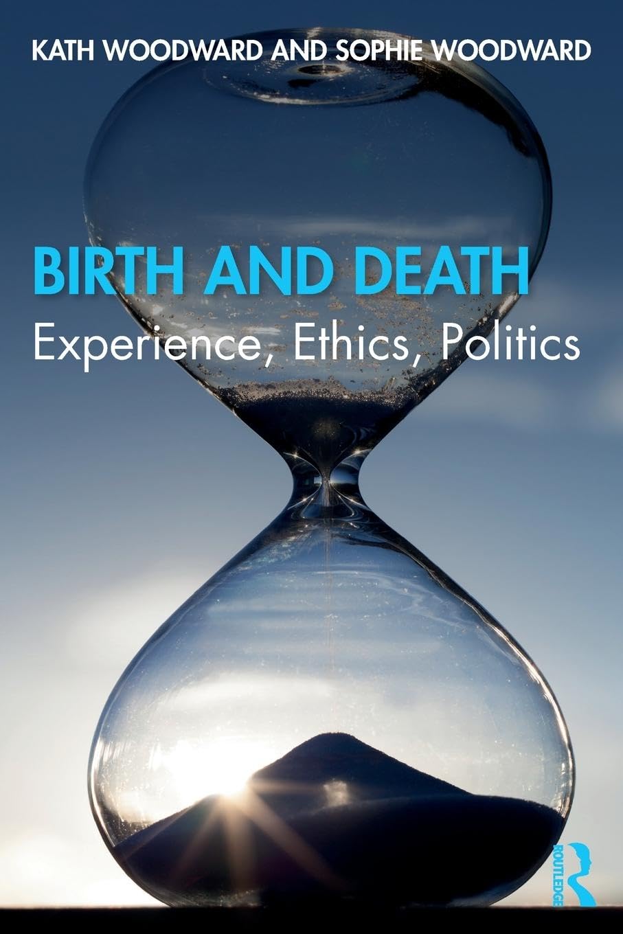 Kath Woodward Birth And Death, Experience, Ethics, Politics