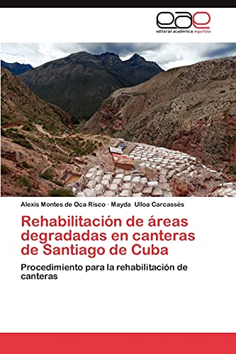 Rehabilitación de áreas degradadas en canteras de Santiago de Cuba: Procedimiento para la rehabilitación de canteras