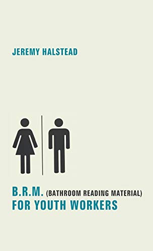 B.R.M. (Bathroom Reading Material) for Youth Workers