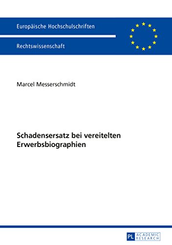 Schadensersatz bei vereitelten Erwerbsbiographien (Europäische Hochschulschriften / European University Studies / Publications Universitaires Européennes)