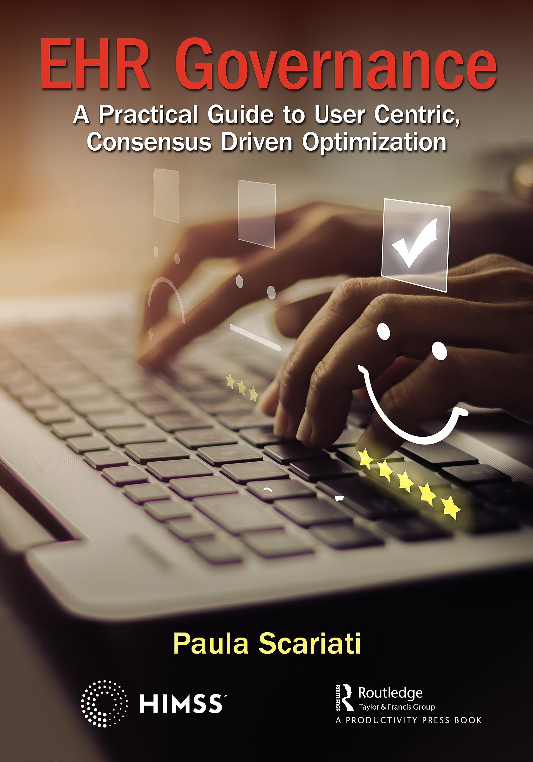 EHR Governance: A Practical Guide to User Centric, Consensus Driven Optimization (Himss)