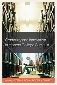Continuity and Innovation in Honors College Curricula (Honors Education in Transition)