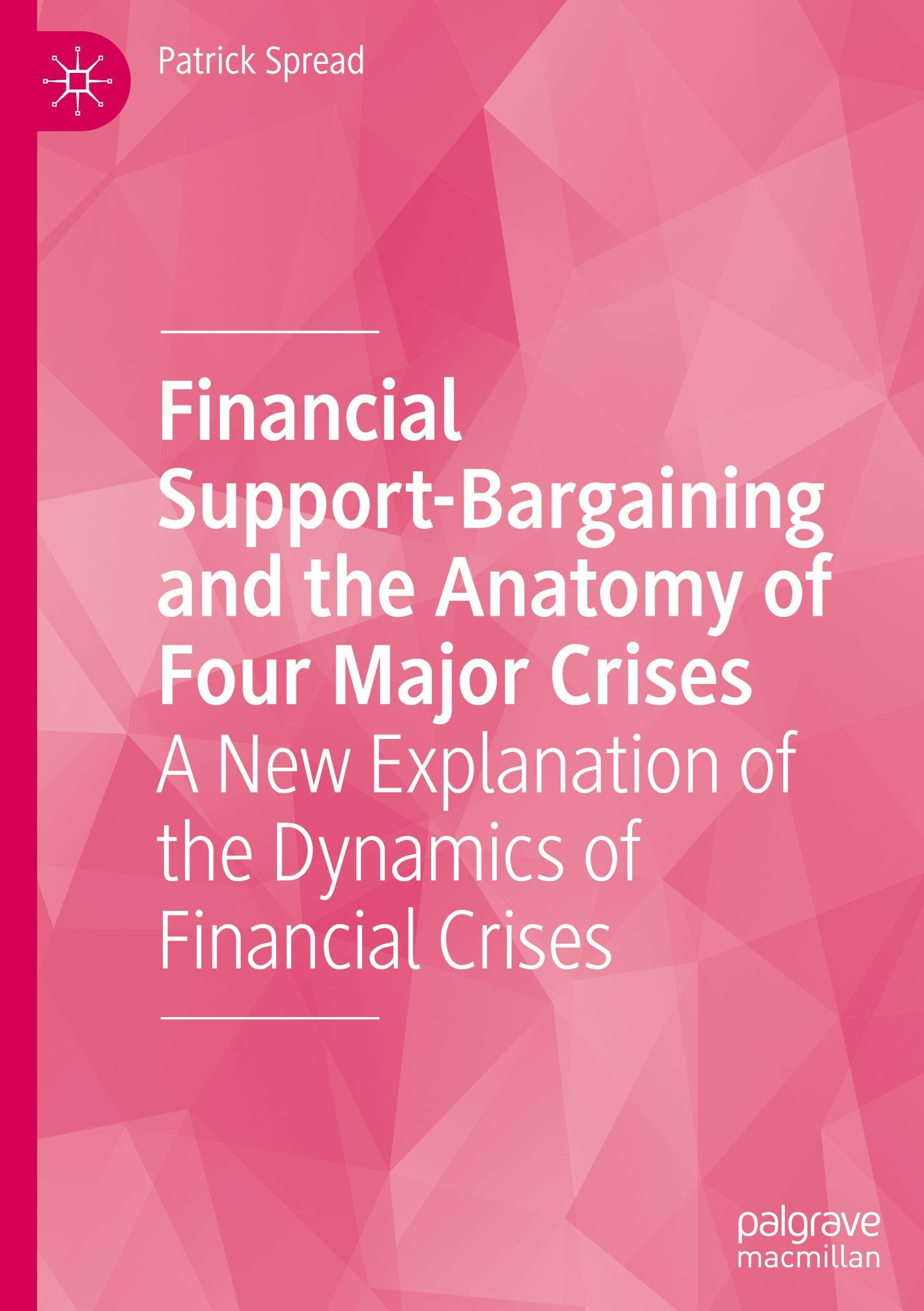 Financial Support-Bargaining and the Anatomy of Four Major Crises: A New Explanation of the Dynamics of Financial Crises