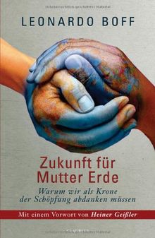 Zukunft für Mutter Erde: Warum wir als Krönung der Schöpfung abdanken müssen