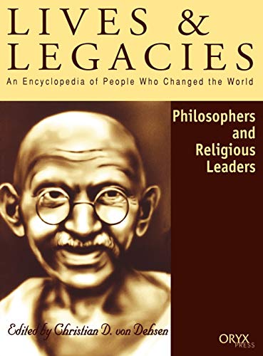 Philosophers and Religious Leaders: An Encyclopedia of People Who Changed the World (Lives and Legacies)