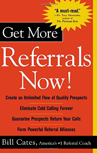 Get More Referrals Now!: The Four Cornerstones That Turn Business Relationships into Gold (Facts on File Science Library)