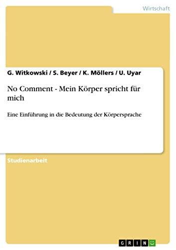 No Comment - Mein Körper spricht für mich: Eine Einführung in die Bedeutung der Körpersprache