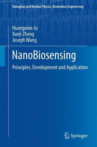 NanoBiosensing: Principles, Development and Application (Biological and Medical Physics, Biomedical Engineering)
