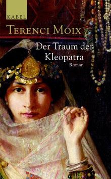 Der Traum der Kleopatra: Roman