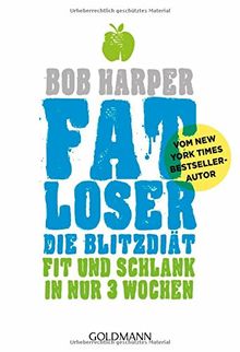 FATLoser - Die Blitzdiät: Fit und schlank in nur 3 Wochen - Vom New York Times Bestsellerautor