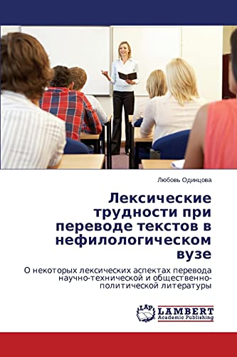 Leksicheskie trudnosti pri perevode tekstov v nefilologicheskom vuze: O nekotorykh leksicheskikh aspektakh perevoda nauchno-tekhnicheskoy i ... i obschestwenno-politicheskoj literatury