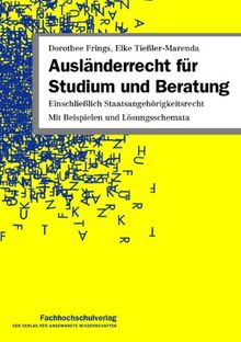 Ausländerrecht für Studium und Beratung: Einschließlich Staatsangehörigkeitsrecht. Mit Beispielen und Lösungsschemata