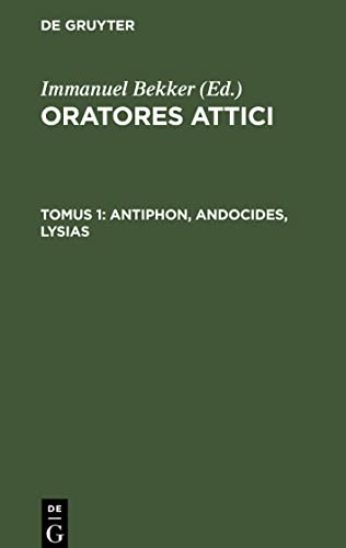 Oratores Attici, Tomus 1, Antiphon, Andocides, Lysias