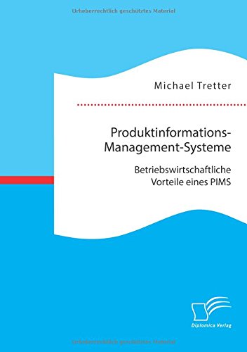 ProduktinformationsManagementSysteme: Betriebswirtschaftliche Vorteile eines Pims