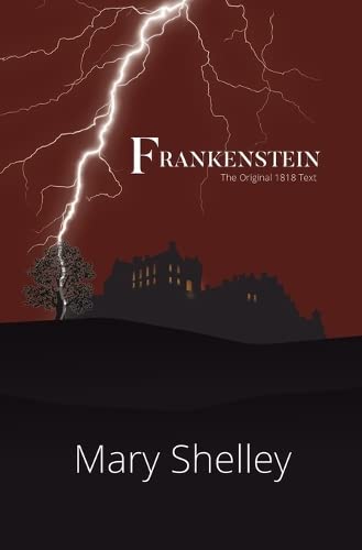 Mary Shelley Frankenstein The Original 1818 Text (Reader's Library Classics)