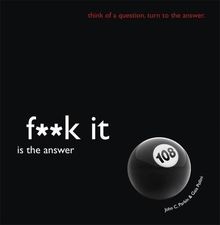 Fuck it is the Answer (F**K It)