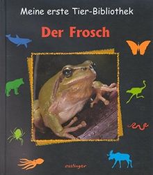 Der Frosch. (Meine erste Tierbibliothek)