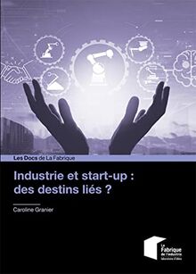 Industrie et start-up : des destins liés ?