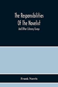 The Responsibilities Of The Novelist: And Other Literary Essays