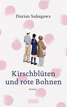 Kirschblüten und rote Bohnen: Roman