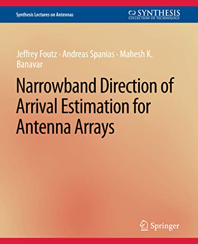 Jeffrey Foutz Narrowband Direction Of Arrival Estimation For Antenna Arrays (Synthesis Lectures On Antennas)