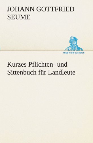 Kurzes Pflichten- und Sittenbuch für Landleute - Johann Gottfried Seume Kartoniert (TB)