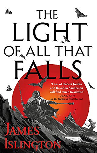 James Islington The Light Of All That Falls, Book 3 Of The Licanius Trilogy