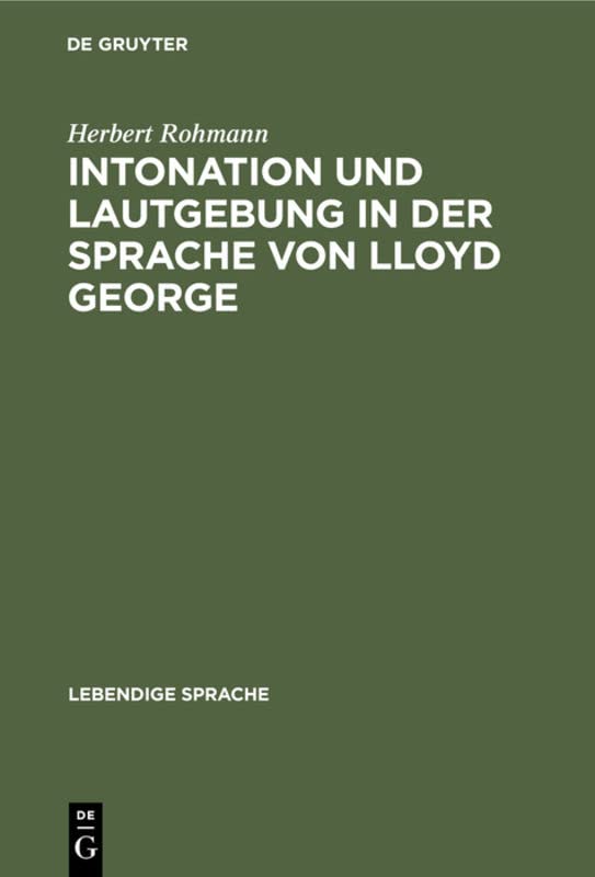 Intonation und Lautgebung in der Sprache von Lloyd George (Lebendige Sprache, 5, Band 5)
