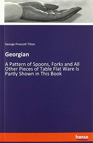 Georgian: A Pattern of Spoons, Forks and All Other Pieces of Table Flat Ware Is Partly Shown in This Book