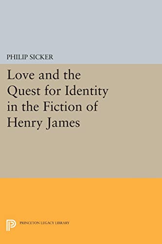Love and the Quest for Identity in the Fiction of Henry James (Princeton Legacy Library)
