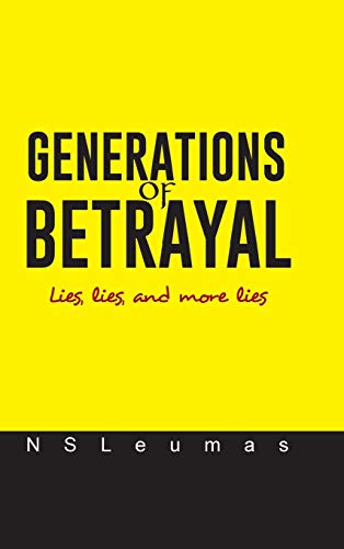 GENERATIONS OF BETRAYAL: Lies, lies, and more lies