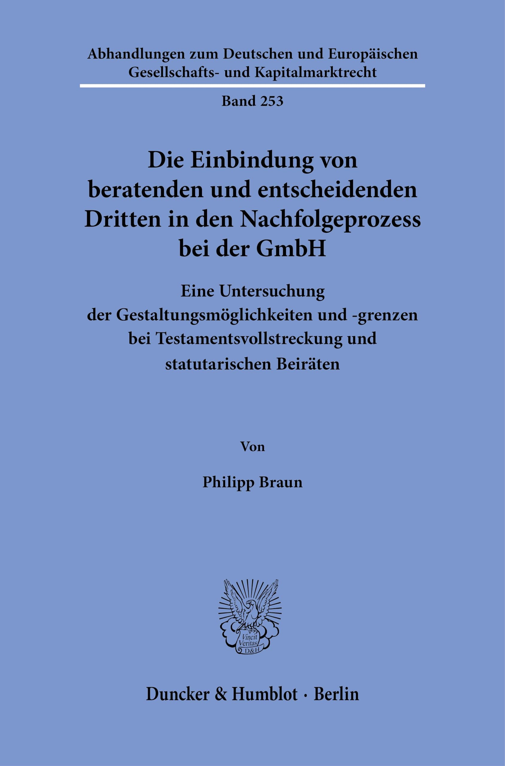 Die Einbindung von beratenden und entscheidenden Dritten in den Nachfolgeprozess bei der GmbH: Eine Untersuchung der Gestaltungsmöglichkeiten und ... Gesellschafts- und Kapitalmarktrecht)
