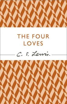 The Four Loves (C.S. Lewis Signature Classic)