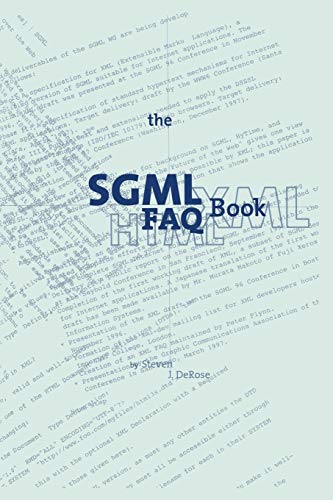 The Sgml Faq Book: Understanding The Foundation Of Html And Xml (Electronic Publishing Series, 7, Band 7)