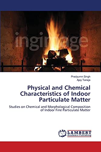 Physical and Chemical Characteristics of Indoor Particulate Matter: Studies on Chemical and Morphological Composition of Indoor Fine Particulate Matter