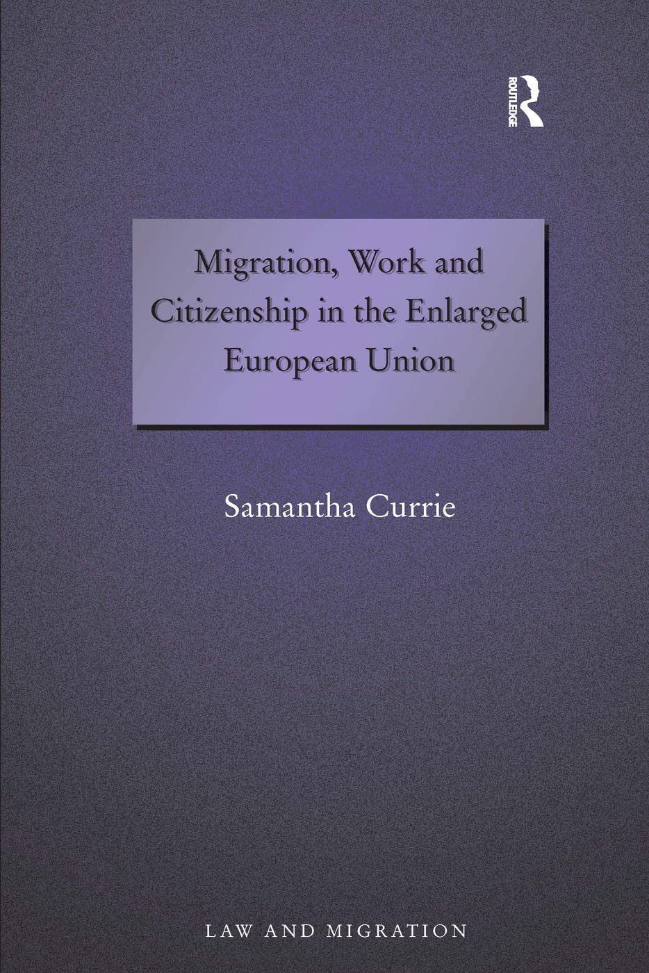 Migration, Work and Citizenship in the Enlarged European Union (Law and Migration)