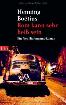 Rom kann sehr heiß sein -: Ein Piet-Hieronymus-Roman