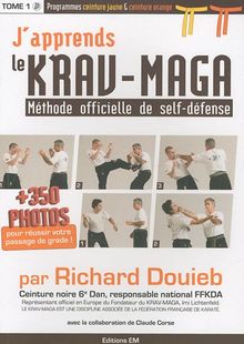 J'apprends le krav-maga : méthode officielle de self-défense. Vol. 1. Programmes ceinture jaune & ceinture orange