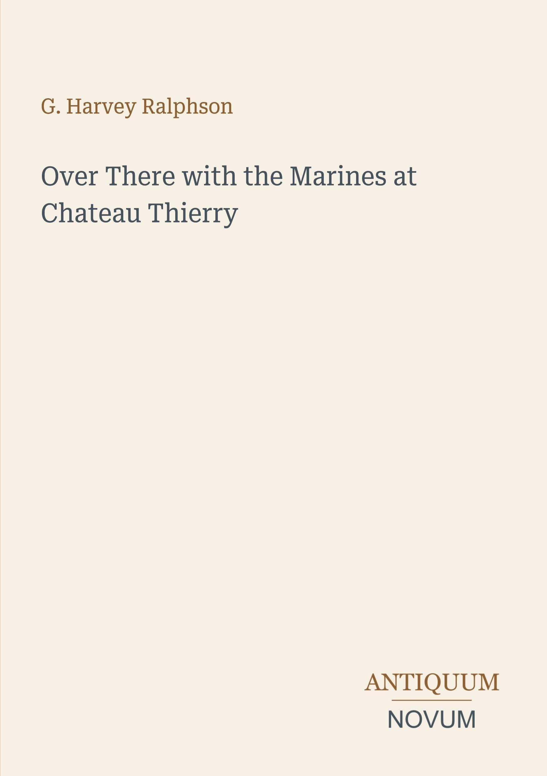 Over There with the Marines at Chateau Thierry