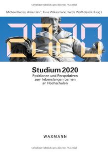 Studium 2020: Positionen und Perspektiven zum lebenslangen Lernen an Hochschulen