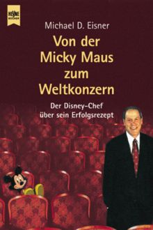 Von der Mickey Maus zum Weltkonzern. Der Disney- Chef über sein Erfolgsrezept.