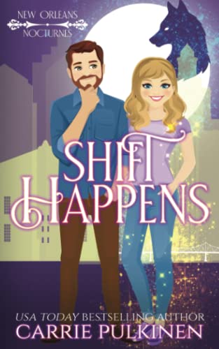 Shift Happens: A Paranormal Romantic Comedy (New Orleans Nocturnes, Band 2)