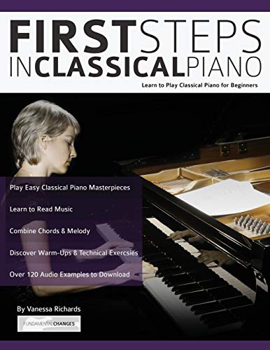Richards, Mrs Vanessa First Steps In Classical Piano, Learn To Play Classical Piano For Beginners