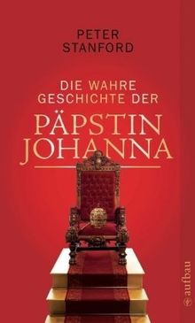 Die wahre Geschichte der Päpstin Johanna