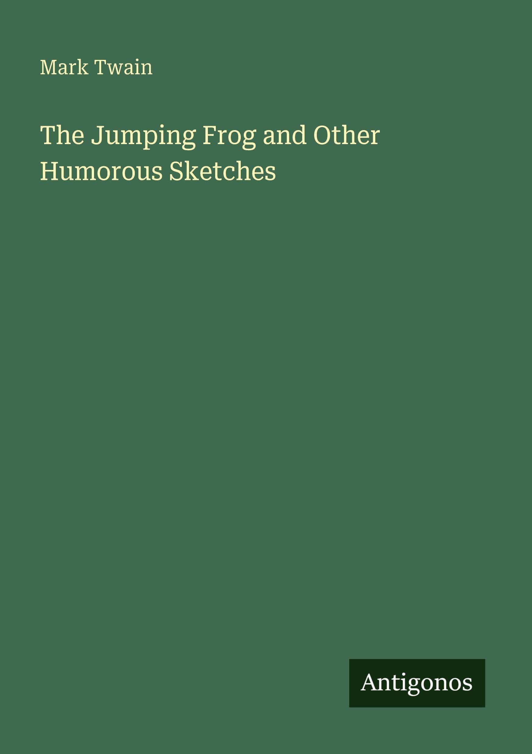 The Jumping Frog and Other Humorous Sketches